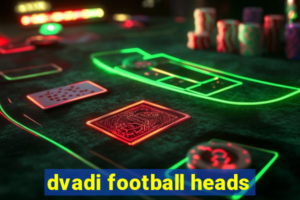 dvadi football heads